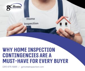 GC Home Inspection Why Home Inspection Contingencies are a Must-Have for Every Buyer