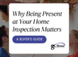 Why Being Present at Your Home Inspection Matters: A Buyer's Guide